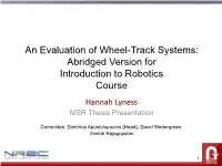 An Evaluation of Wheel-Track Systems: Abridged Version for Introduction to Robotics Course Hannah Lyness MSR Thesis Presentation