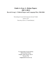 Guide to Jesse A. Helms Papers JHCA.RG2 Record Group 2 - Political Papers and Campaign Files, 1940-2004