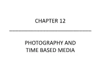 PHOTOGRAPHY and TIME BASED MEDIA a History of Time Based Media