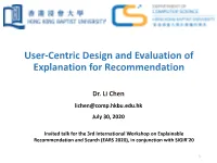 User-Centric Design and Evaluation of Explanation for Recommendation