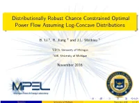 Distributionally Robust Chance Constrained Optimal Power Flow Assuming Log-Concave Distributions
