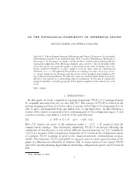 ON the TOPOLOGICAL COMPLEXITY of ASPHERICAL SPACES 1. Introduction in This Paper We Study a Numerical Topological Invariant TC(X