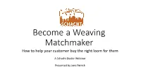 Become a Weaving Matchmaker How to Help Your Customer Buy the Right Loom for Them