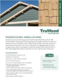 TRUWOOD OLD MILL® SHINGLE LAP SIDING Architectural Charm and the Rich Appearance of Split Shingle Without the Cost? It’S Tru