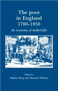 The Poor in England Steven King Is Reader in History at Contribution to the Historiography of Poverty, Combining As It Oxford Brookes University