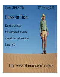 Dunes on Titan Ralph D Lorenz Johns Hopkins University Applied Physics Laboratory Laurel, MD