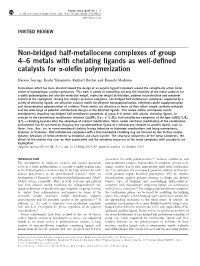 Non-Bridged Half-Metallocene Complexes of Group 4–6 Metals with Chelating Ligands As Well-Deﬁned Catalysts for A-Oleﬁn Polymerization
