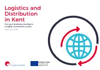 Logistics and Distribution in Kent Get Your Business Moving in a Highly Connected County February 2018 Join Kent’S Network