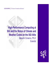 High-Performance Computing at SGI and the Status of Climate and Weather Codes on the SGI Altix Gerardo Cisneros, Ph.D