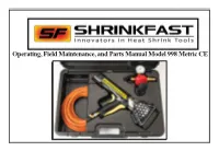 Operating, Field Maintenance, and Parts Manual Model 998 Metric CE Thank You for Choosing Shrinkfast Products