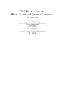 2006 Lecture Notes on Hilbert Spaces and Quantum Mechanics