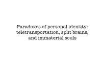 Paradoxes of Personal Identity: Teletransportation, Split Brains, and Immaterial Souls Phil 20229: Midterm Exam Study Guide