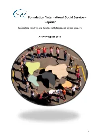 ISS Bulgaria - a Learning Organisation! 12 the Work of ISS Bulgaria As a Branch Member in the Network of ISS 14 Sources of Funding and Their Contribution for 2014 15
