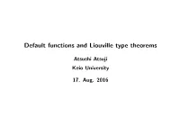 Default Functions and Liouville Type Theorems
