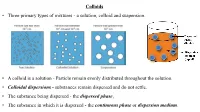 Colloids • Three Primary Types of Mixtures - a Solution, Colloid and Suspension