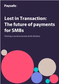 Lost in Transaction: the Future of Payments for Smbs Charting a Course to Success at the Checkout 2 Lost in Transaction: the Future of Payments for Smbs Contents