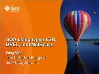 SOA Using Open ESB, BPEL, and Netbeans” > Focus Is to Explain How WSDL, BPEL, JBI, Open ESB, Java EE Work Together