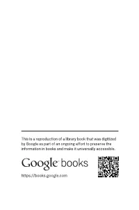 This Is a Reproduction of a Library Book That Was Digitized by Google As Part of an Ongoing Effort to Preserve the Information