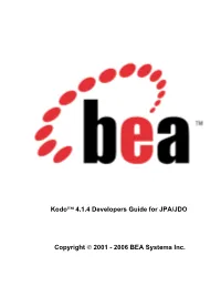 Kodo™ 4.1.4 Developers Guide for JPA/JDO Copyright © 2001 - 2006 BEA Systems Inc