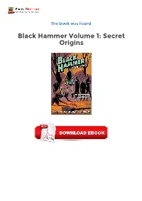 Get Ebooks Black Hammer Volume 1: Secret Origins Once They Were Heroes, but the Age of Heroes Has Long Since Passed