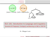 ELC 231: Introduction to Language and Linguistics Semantics & Pragmatics: Ambiguity and Meaning As USE Vs TRUTH
