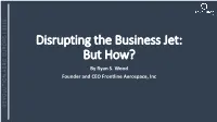 Disrupting the Business Jet: but How? by Ryan S