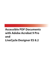 Accessible PDF Documents with Adobe Acrobat 9 Pro and Livecycle Designer ES 8.2 Table of Contents