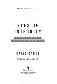 Eyes of Integrity : the Porn Pandemic and How It Afects You / Craig Gross Retrieval System, Or Transmitted in Any Form Or by Any Means—For Example, with Jason Harper
