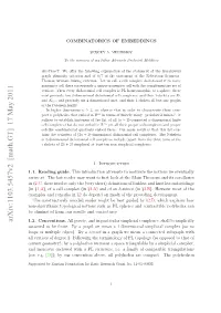 COMBINATORICS of EMBEDDINGS 2 Triangulated by a Simplicial Complex K Is Denoted |K|