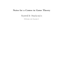 Notes for a Course in Game Theory Maxwell B. Stinchcombe