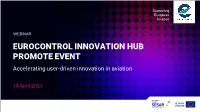 EUROCONTROL INNOVATION HUB PROMOTE EVENT Accelerating User-Driven Innovation in Aviation