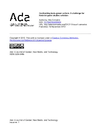Ada: a Journal of Gender, New Media, and Technology Issue No. 1 Confronting Toxic Gamer Culture: a Challenge for Feminist Game Studies Scholars