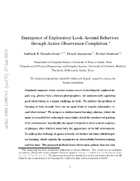 Emergence of Exploratory Look-Around Behaviors Through Active Observation Completion Arxiv:1906.11407V1 [Cs.CV] 27 Jun 2019