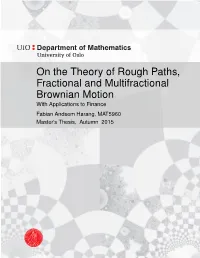 On the Theory of Rough Paths, Fractional and Multifractional Brownian Motion with Applications to Finance Fabian Andsem Harang, MAT5960 Master’S Thesis, Autumn 2015