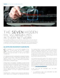 THE SEVEN HIDDEN SSL VULNERABILITES in EVERY NETWORK Ensuring That Your Network Is Secure from Every Possible Threat Can Be a Full-Time Job