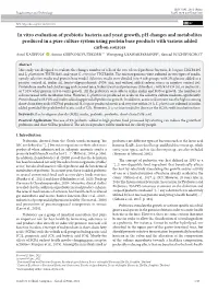 In Vitro Evaluation of Probiotic Bacteria and Yeast Growth, Ph Changes and Metabolites Produced in a Pure Culture System Using P