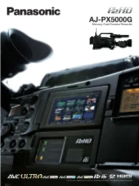 The AJ-PX5000G Meets the New Needs of Broadcast Workflows for the Networking Age, and Sets a New Standard for ENG