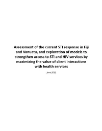 Assessment of the Current STI Response in Fiji and Vanuatu, and Exploration of Models to Strengthen Access to STI and HIV Servic