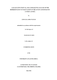A QUALITATIVE TEXTUAL and COMPARATIVE ANALYSIS of the REPRESENTATION of MASCULINITY in the ACTION and ROMANTIC COMEDY GENRES By