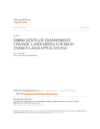 FABRICATION of TRANSPARENT CERAMIC LASER MEDIA for HIGH ENERGY LASER APPLICATIONS Karn Serivalsatit Clemson University, Ksrvst@Yahoo.Com