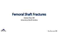 Femoral Shaft Fractures Andrew Chen, MD University of North Carolina