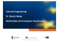 Internet Engineering Dr. Marek Woda Multimedia and Computer Visualisation Part 2