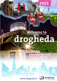 Drogheda Visitor Guide Has Been Produced by a Team Gillian Gerrard Gerrardgillian@Gmail.Com of Volunteers As Part of the RTE Local Heroes Initiative