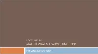 Lecture 16 Matter Waves & Wave Functions