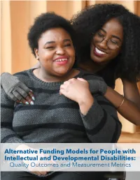 Alternative Funding Models for People with Intellectual and Developmental Disabilities: Quality Outcomes and Measurement Metrics