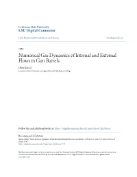 Numerical Gas Dynamics of Internal and External Flows in Gun Barrels. Oktay Baysal Louisiana State University and Agricultural & Mechanical College