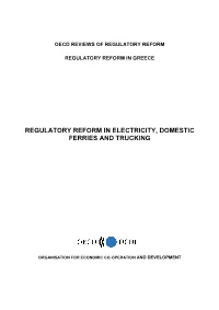 Regulatory Reform in Electricity, Domestic Ferries and Trucking Analyses the Institutional Set-Up and Use of Policy Instruments in Greece