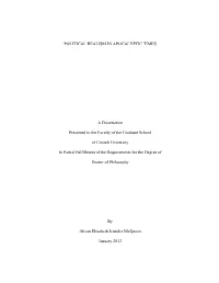 POLITICAL REALISM in APOCALYPTIC TIMES a Dissertation Presented to the Faculty of the Graduate School of Cornell University in P