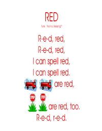R-E-D, Red, R-E-D, Red, I Can Spell Red, I Can Spell Red