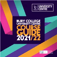 Course Guide 2021/22 Welcome to Bury College University Centre Contents